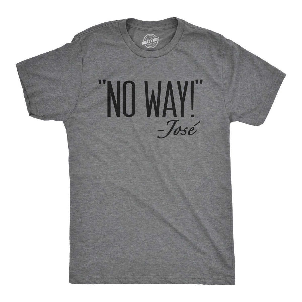 No Way Jose Men's T Shirt