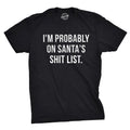 I'm Probably On Santa's Shit List Men's T Shirt