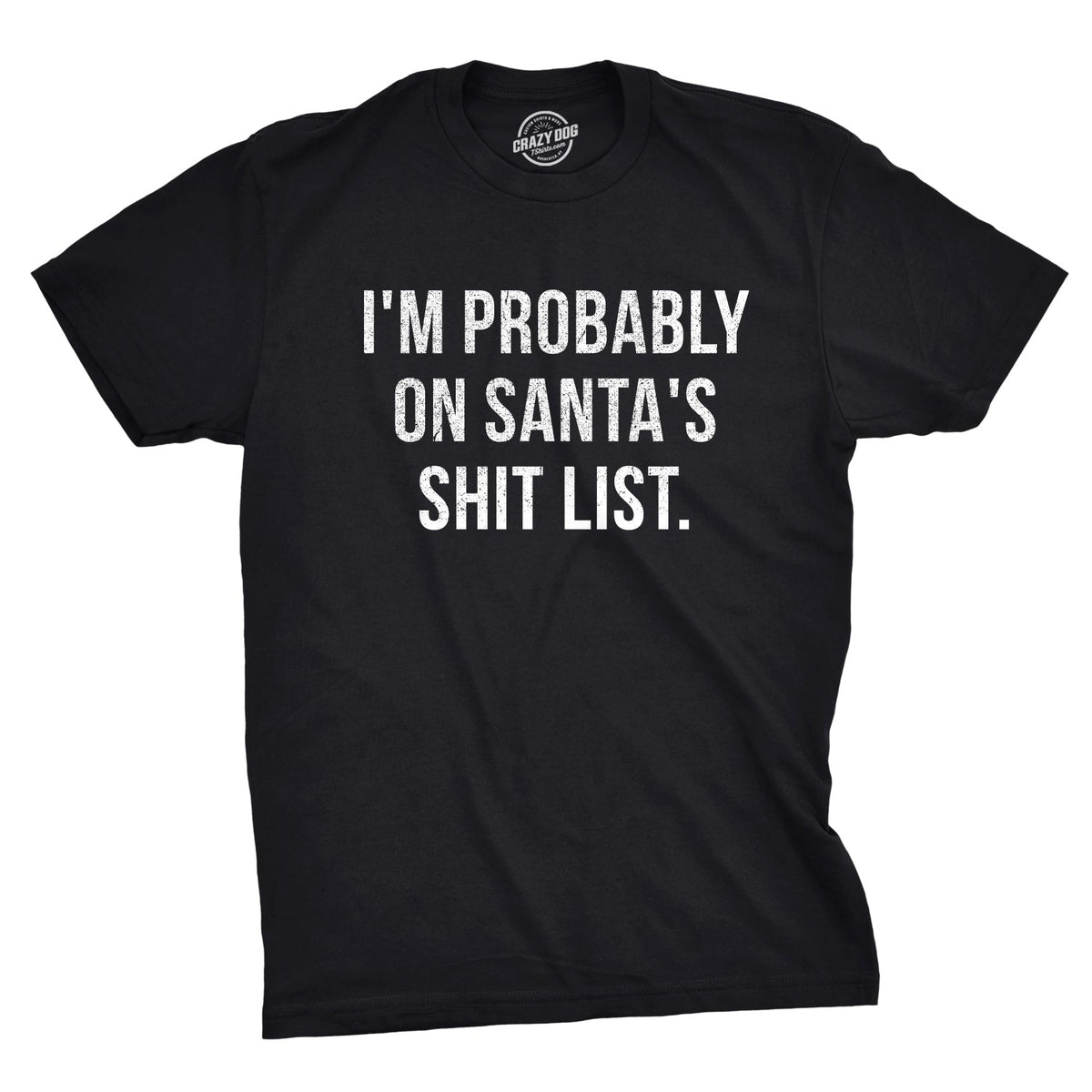 I'm Probably On Santa's Shit List Men's T Shirt