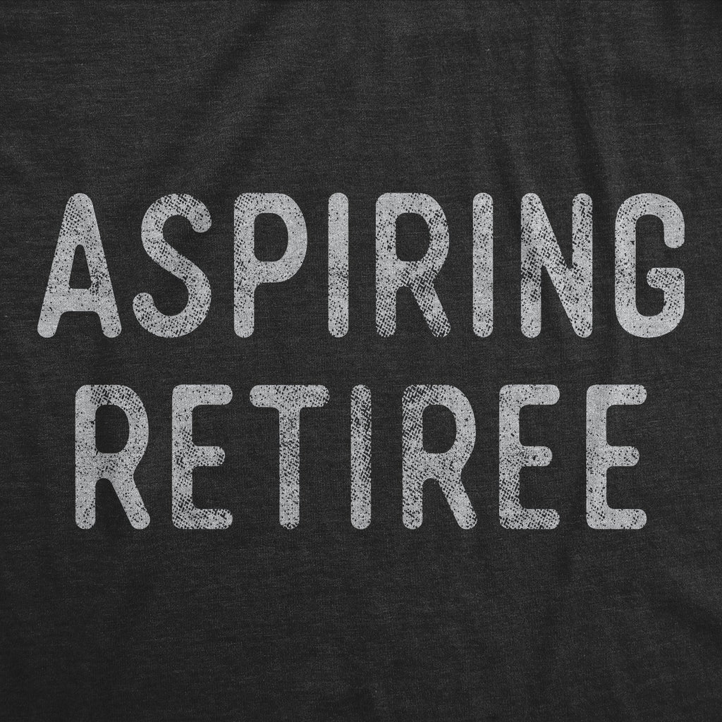 Aspiring Retiree Women's T Shirt