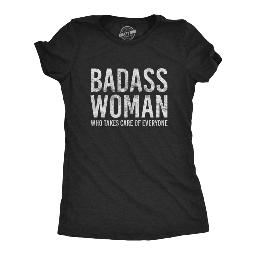 Badass Woman Who Takes Care Of Everyone Women's T Shirt
