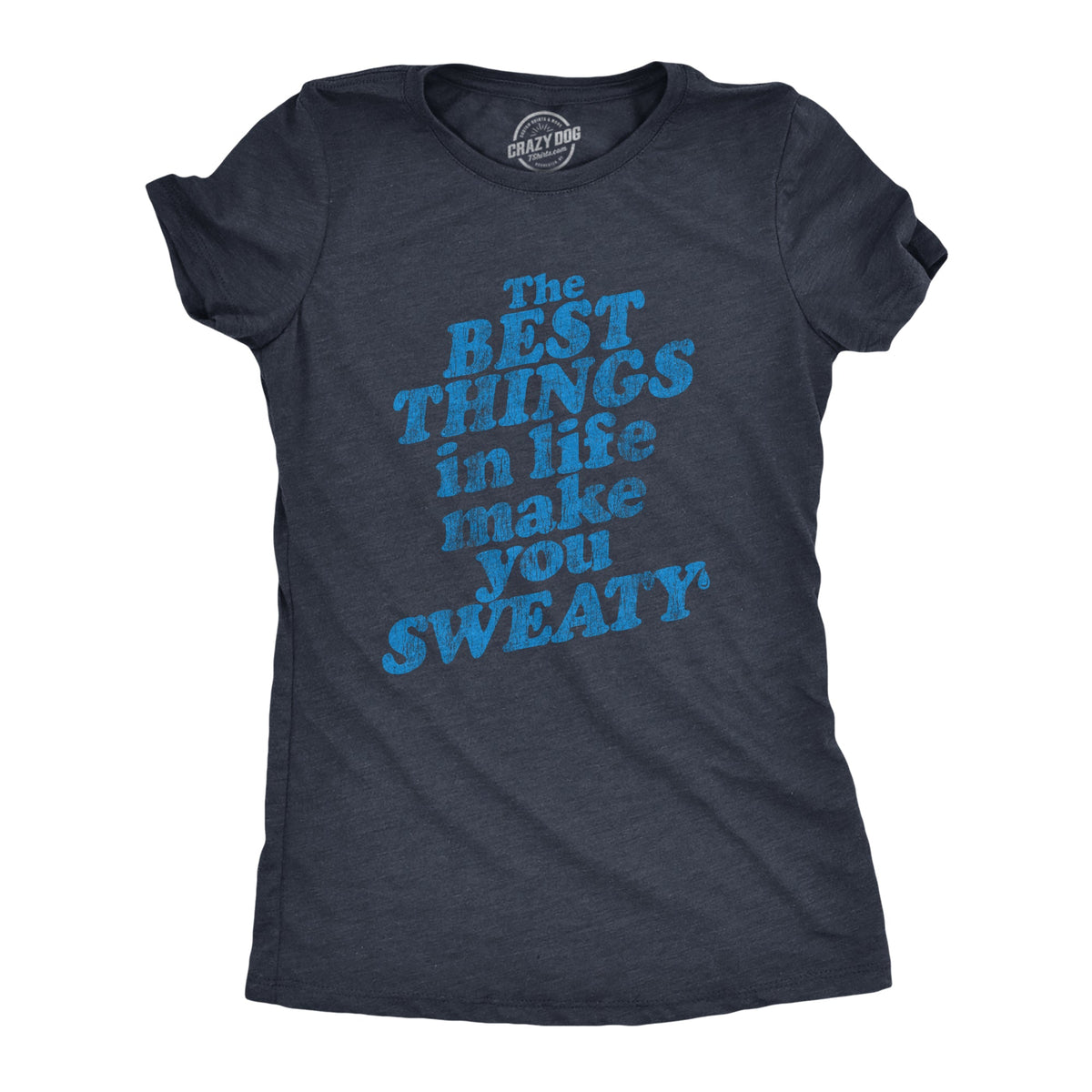 The Best Things In Life Make You Sweat Women's T Shirt