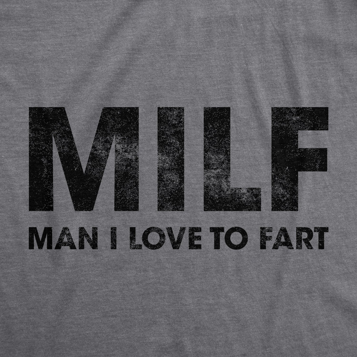 MILF Man I Love To Fart Men's T Shirt