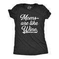Moms Are Like Wine They Fix Everything Women's T Shirt