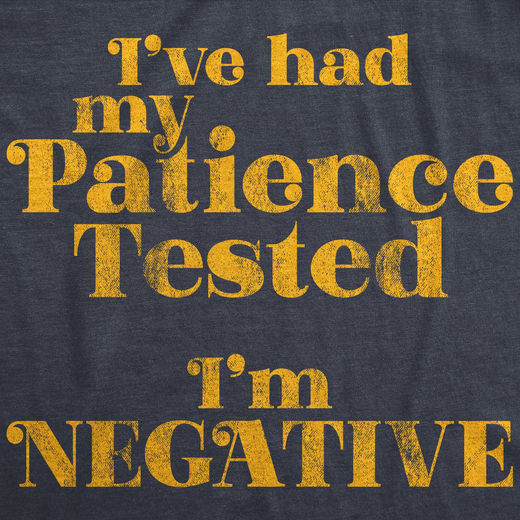 I've Had My Patience Tested I'm Negative Women's T Shirt