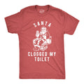 Santa Clogged My Toilet Men's T Shirt