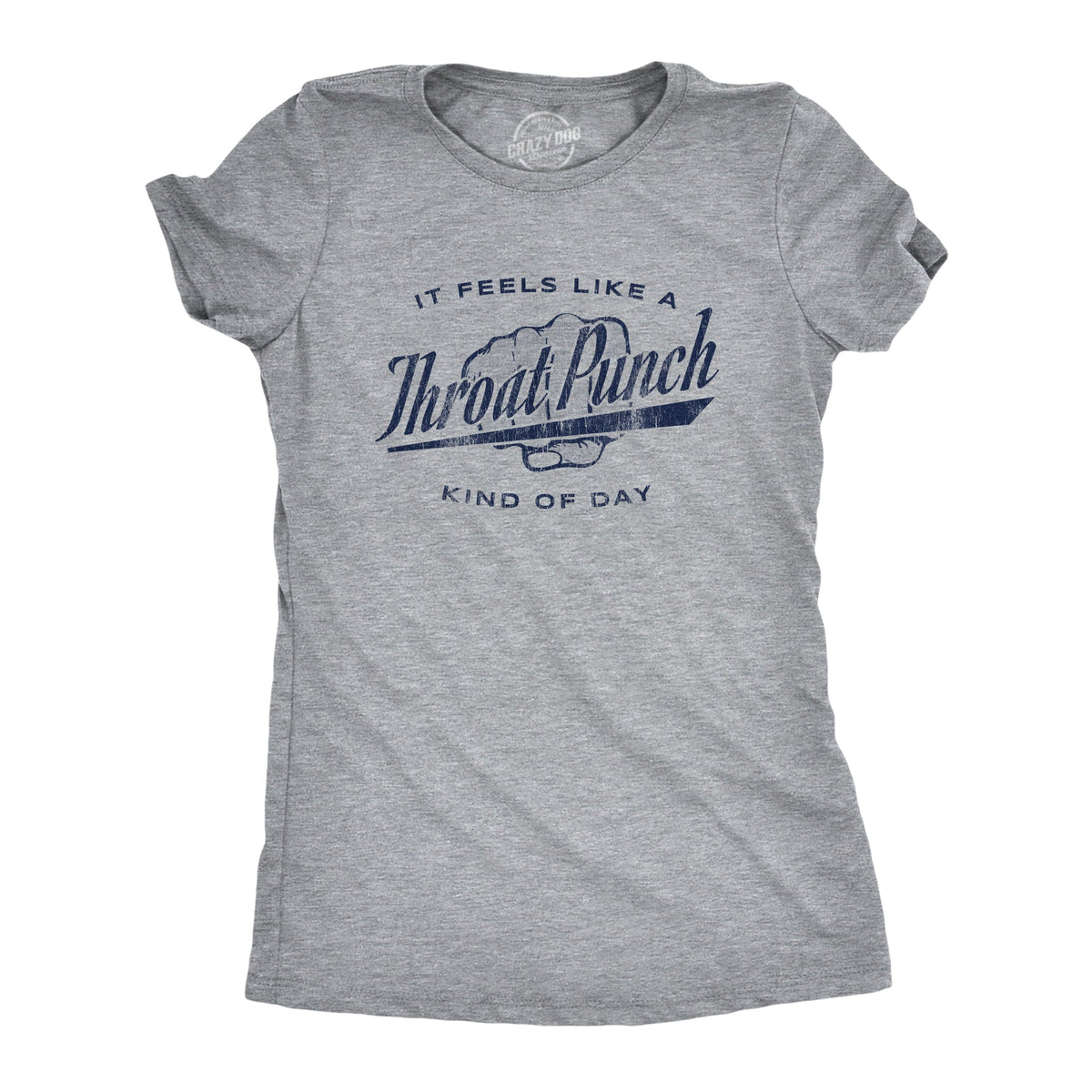 It Feels Like A Throat Punch Kind Of Day Women's T Shirt