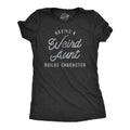Having A Weird Aunt Builds Character Women's T Shirt