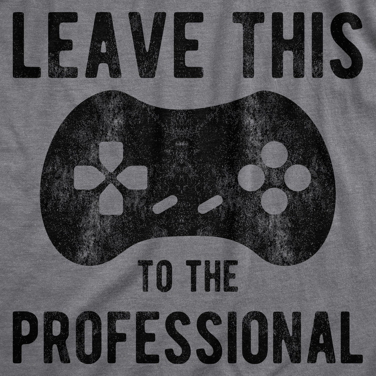Leave This To The Professional Men's T Shirt
