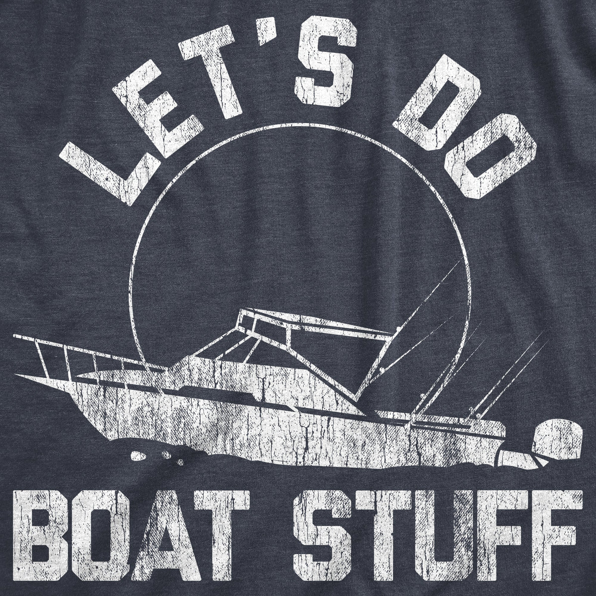 Let's Do Boat Stuff Men's T Shirt