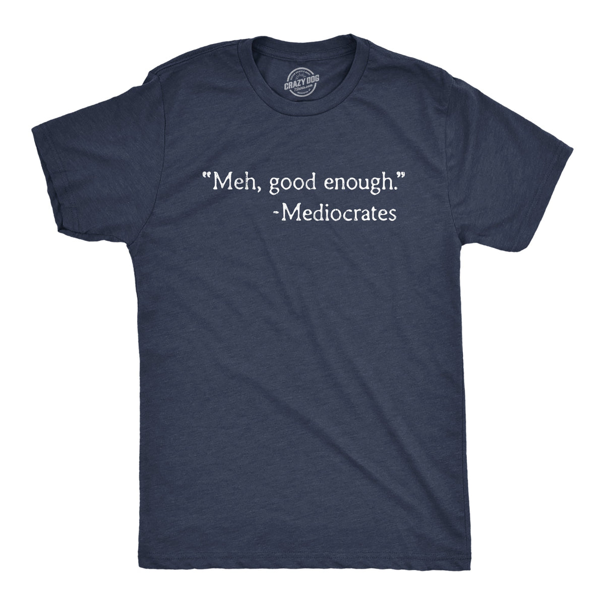 Meh, Good Enough Men's T Shirt