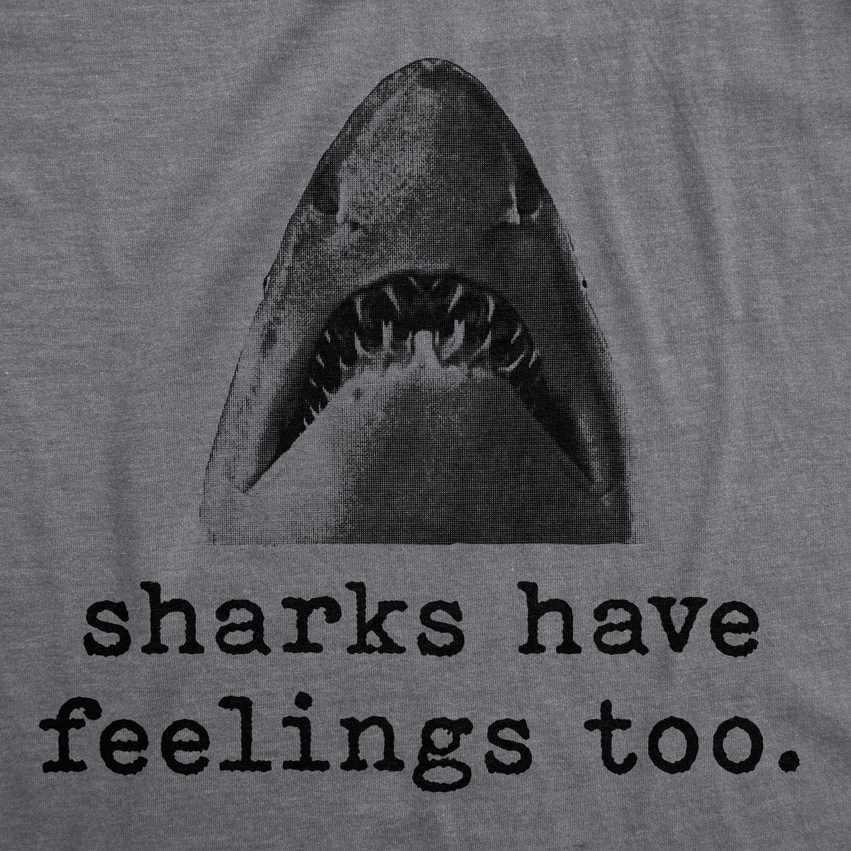 Sharks Have Feelings Too Men's T Shirt