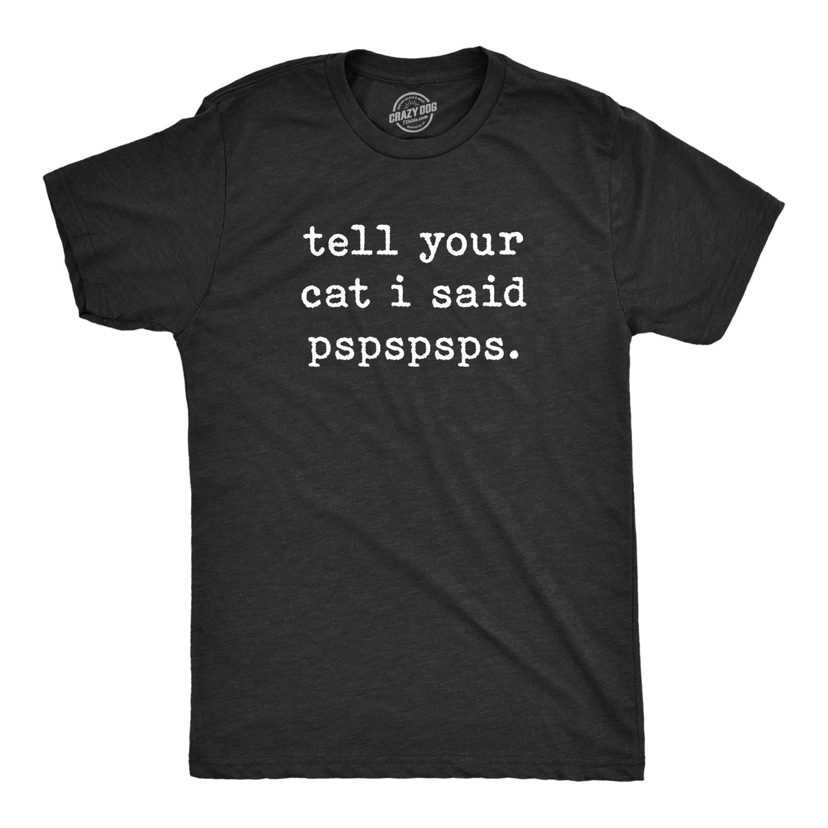 Tell Your Cat I Said Pspspsps Men's T Shirt