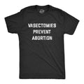 Vasectomies Prevent Abortion Men's T Shirt