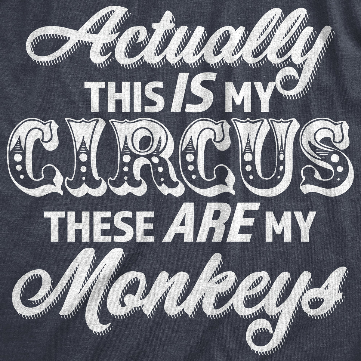 Actually This Is My Circus These Are My Monkeys Women's T Shirt