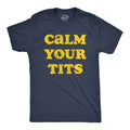 Calm Your Tits Men's T Shirt