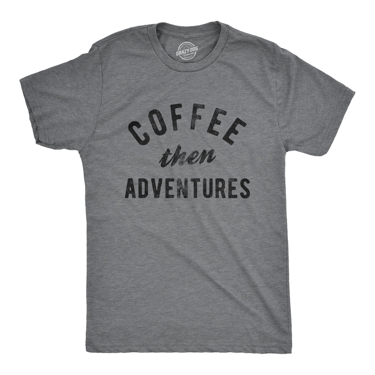 Coffee Then Adventures Men's T Shirt