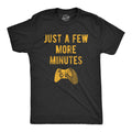 Just A Few More Minutes Men's T Shirt