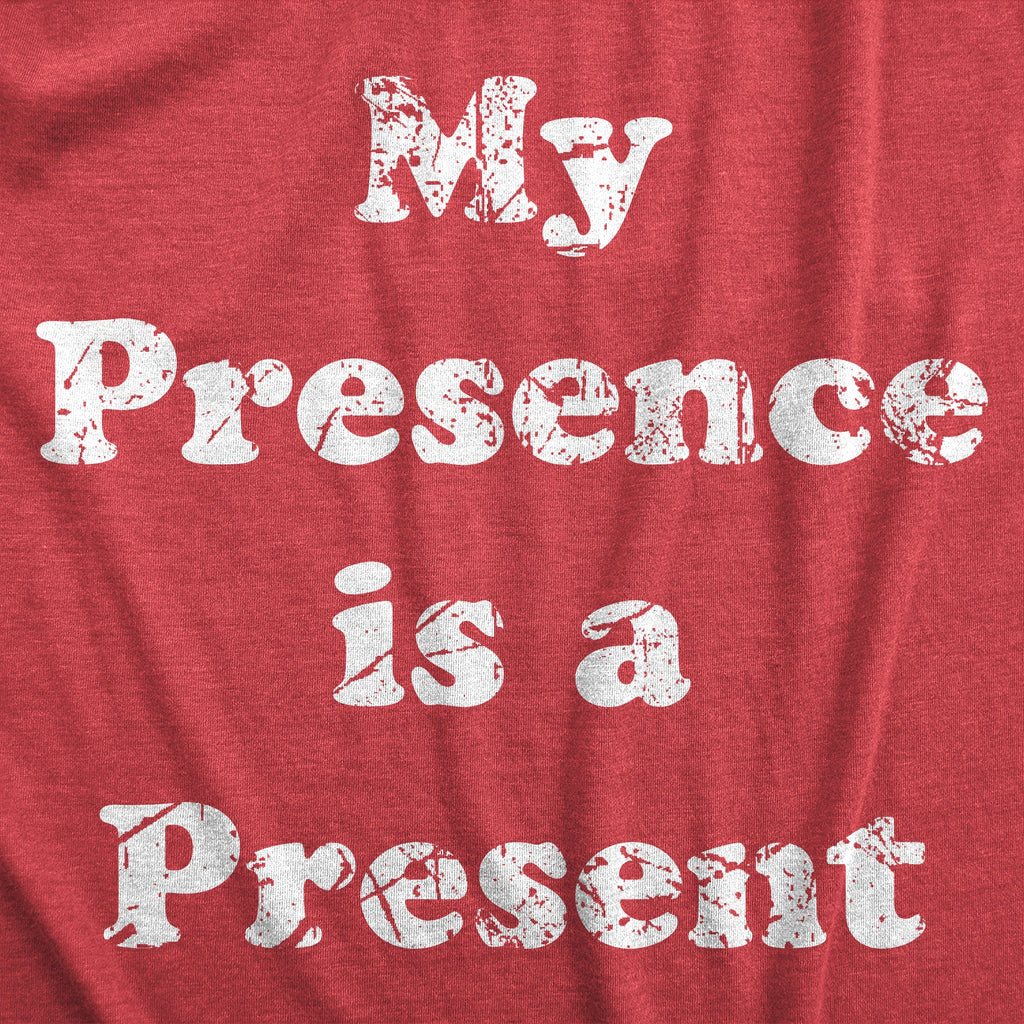 My Presence Is A Present Women's T Shirt