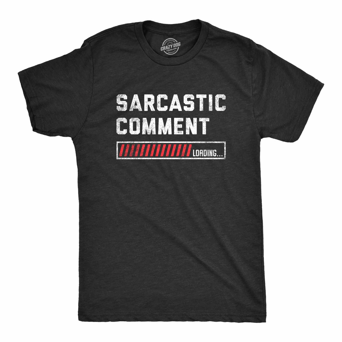 Sarcastic Comment Loading Men's T Shirt