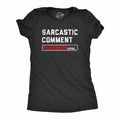 Sarcastic Comment Loading Women's T Shirt