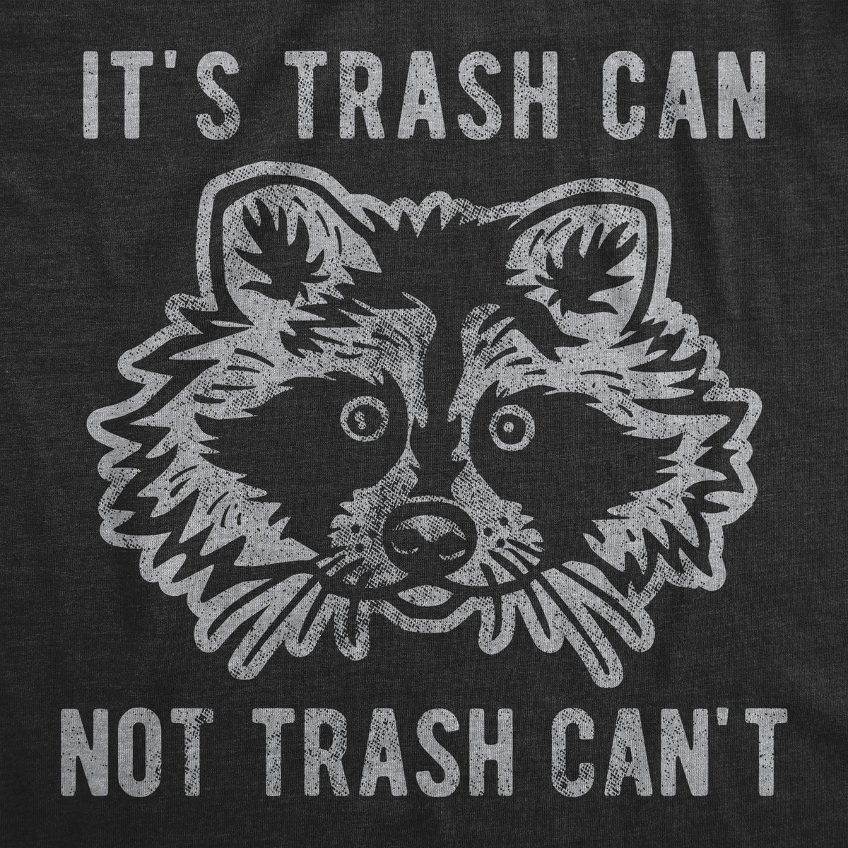 It's Trash Can Not Trash Can't Men's T Shirt