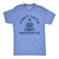 Dont Hate Meditate Men's T Shirt