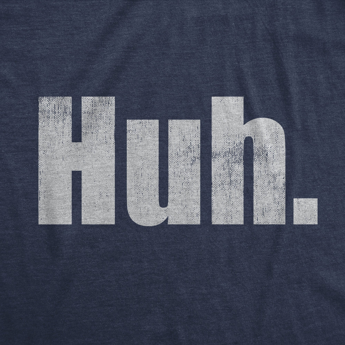 Huh Women's T Shirt