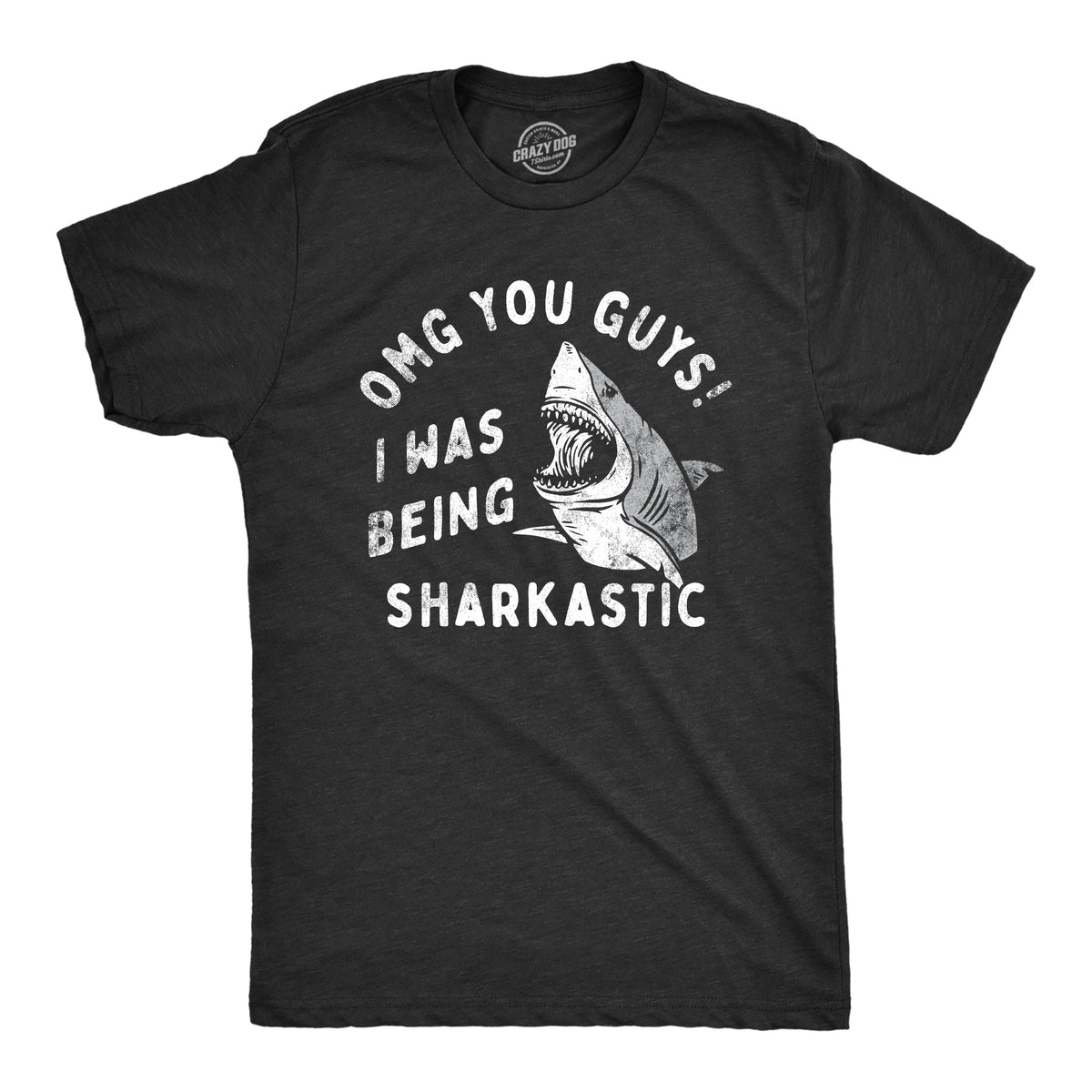 OMG You Guys I Was Being Sharkastic Men's T Shirt