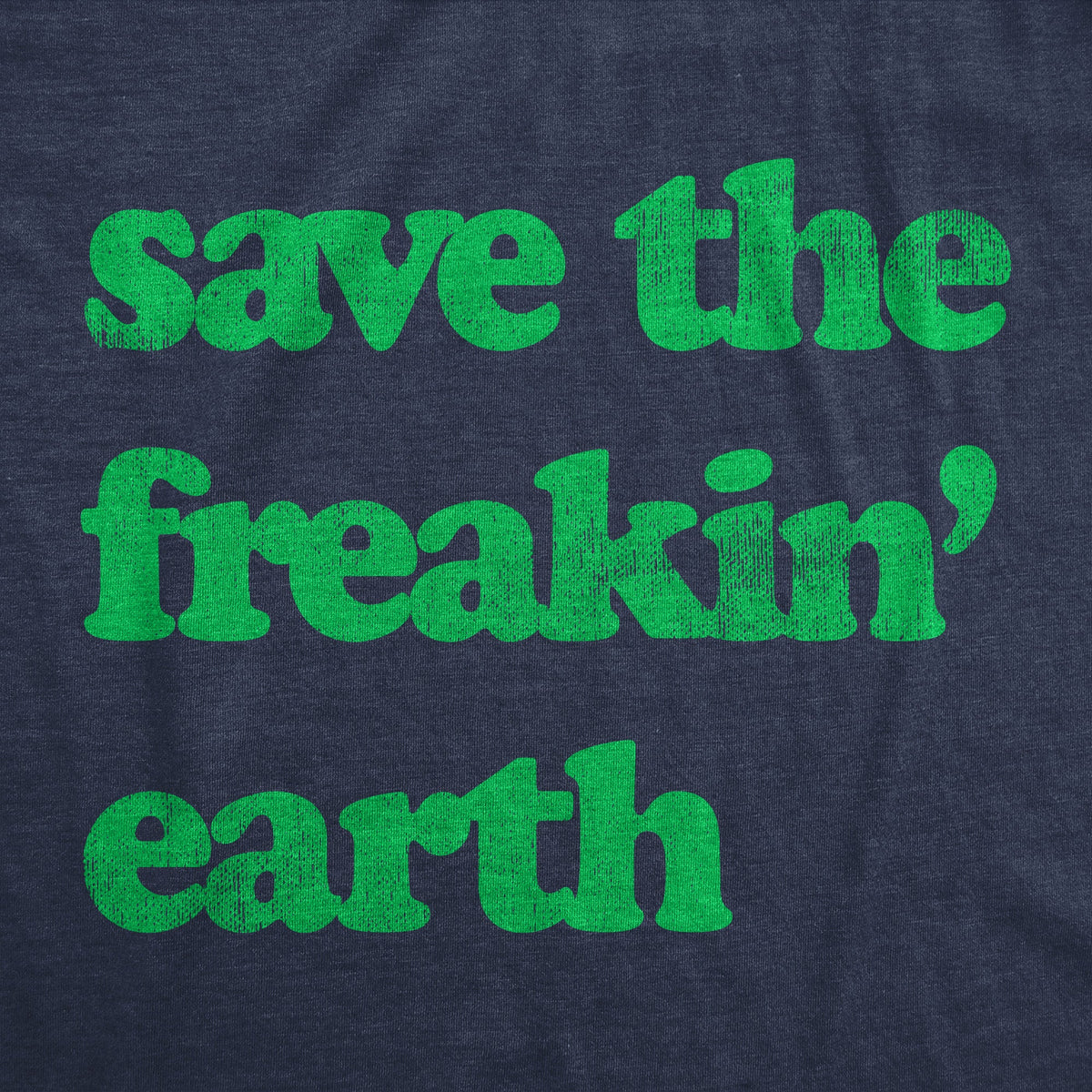 Save The Freakin Earth Women's T Shirt