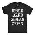 Work Hard Swear Often Men's T Shirt