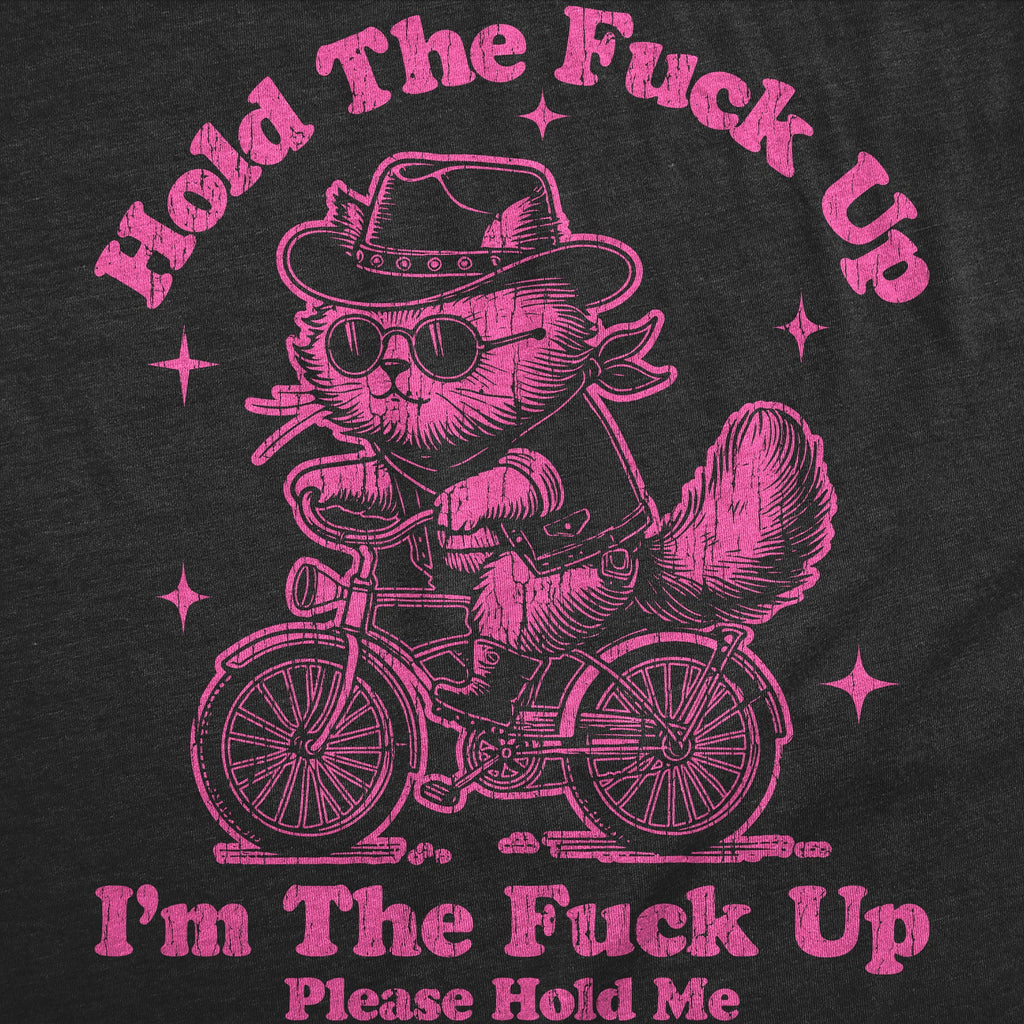 Hold The Fuck Up Im The Fuck Up Please Hold Me Men's T Shirt