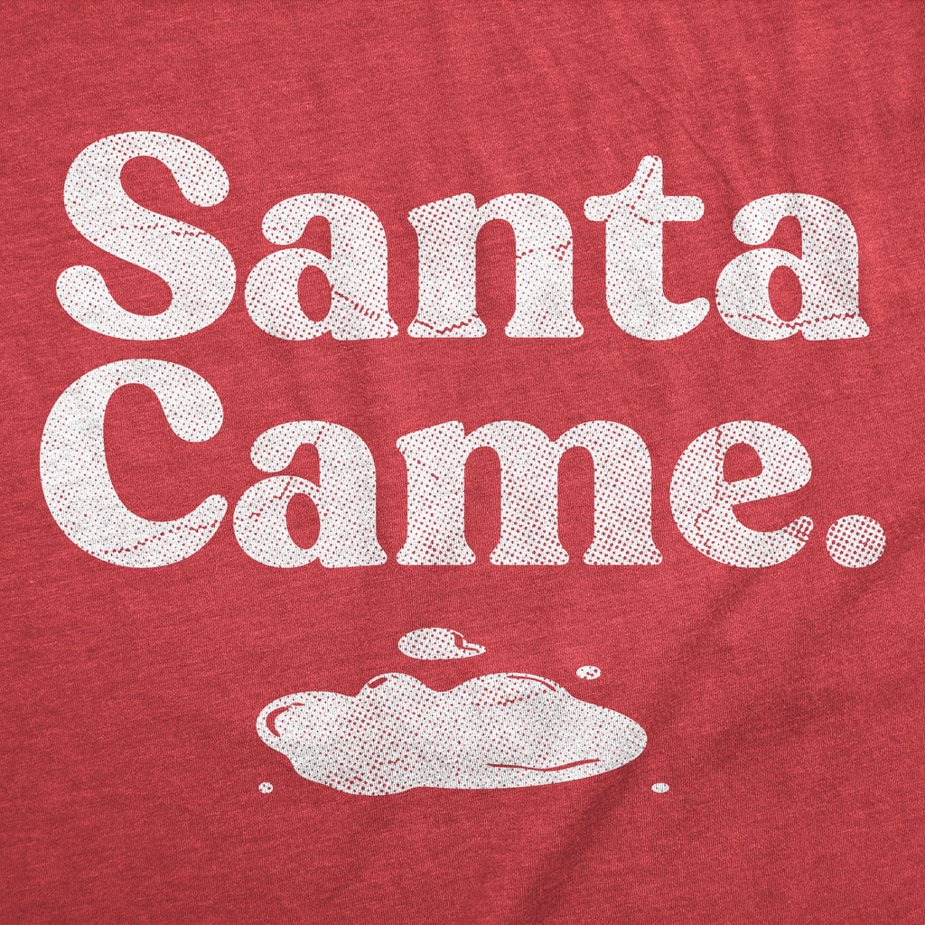 Santa Came Women's T Shirt
