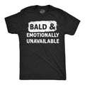 Bald And Emotionally Unavailable Men's T Shirt