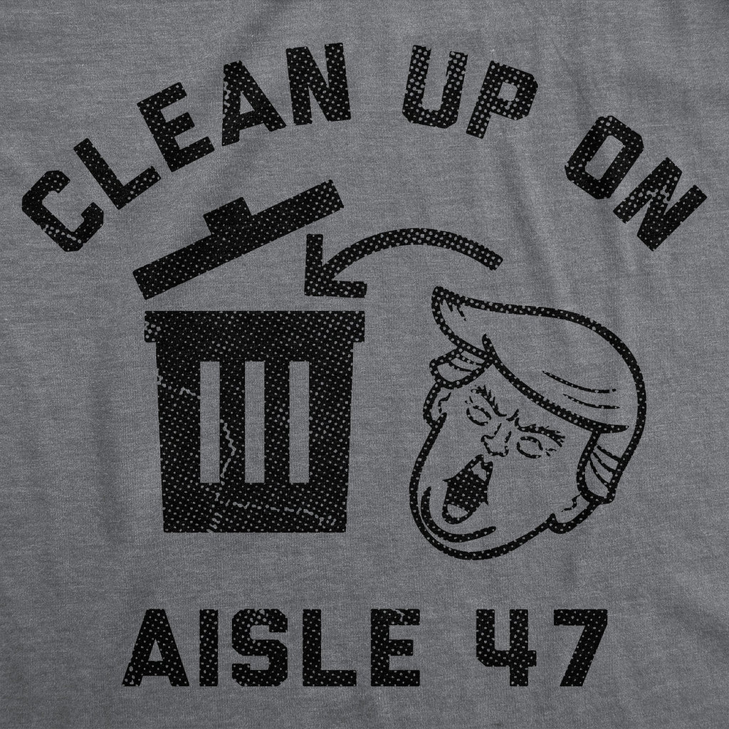 Clean Up On Aisle 47 Men's T Shirt