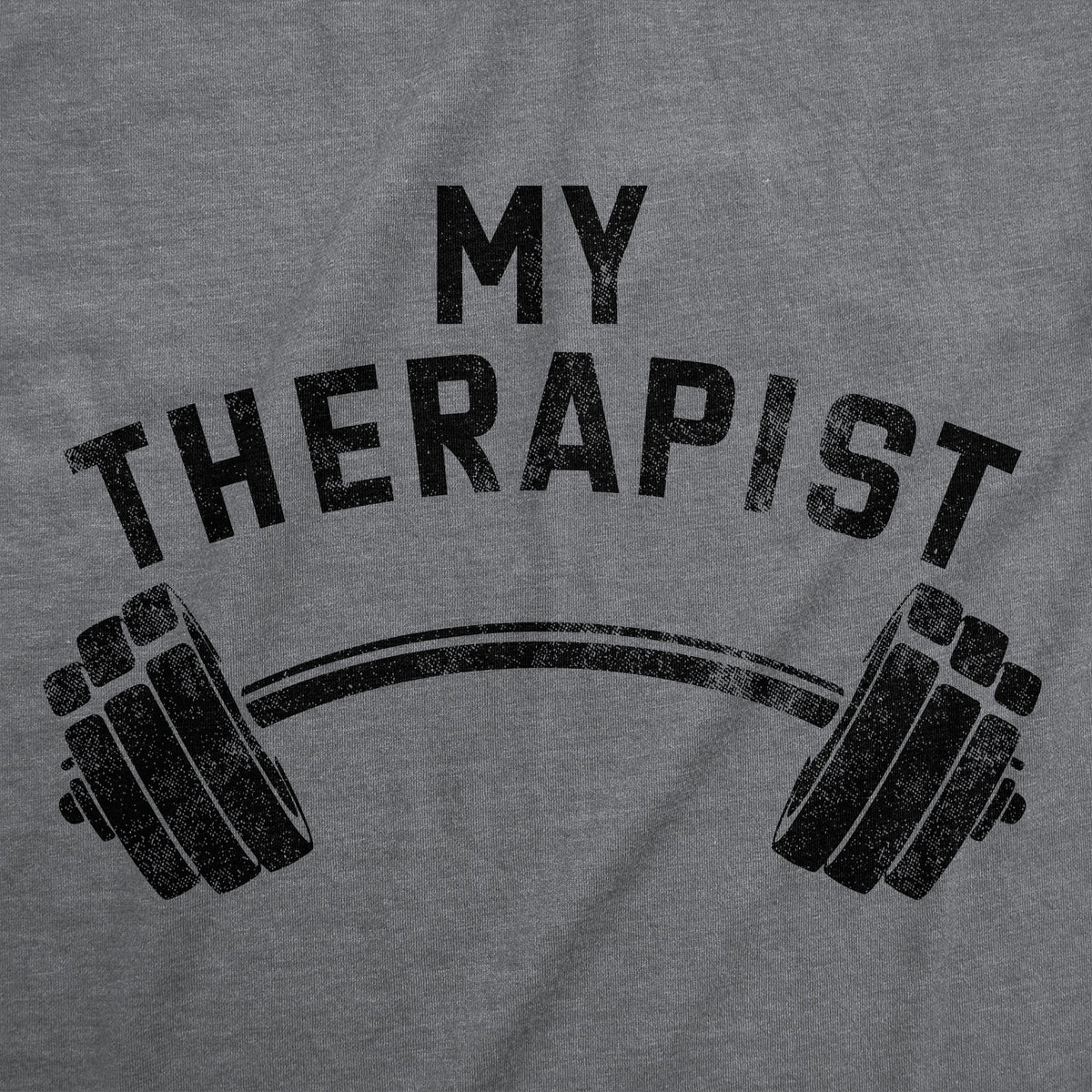 My Therapist Barbell Men's T Shirt
