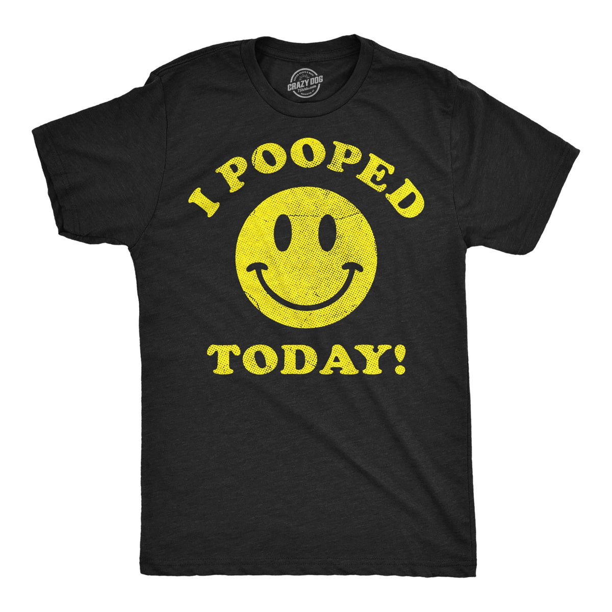 I Pooped Today Men's T Shirt