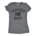 Teacher Off Duty Women's T Shirt