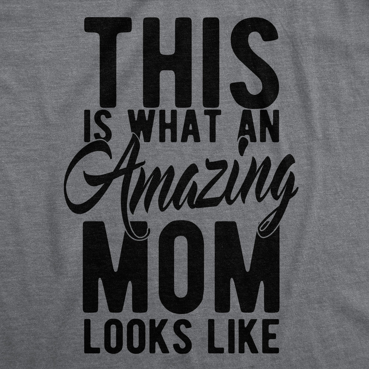This Is What An Amazing Mom Looks Like Women's T Shirt