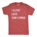 I Elfin' Love Christmas Men's T Shirt