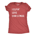 I Elfin Love Christmas Women's T Shirt