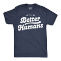 Lets Be Better Humans Men's T Shirt