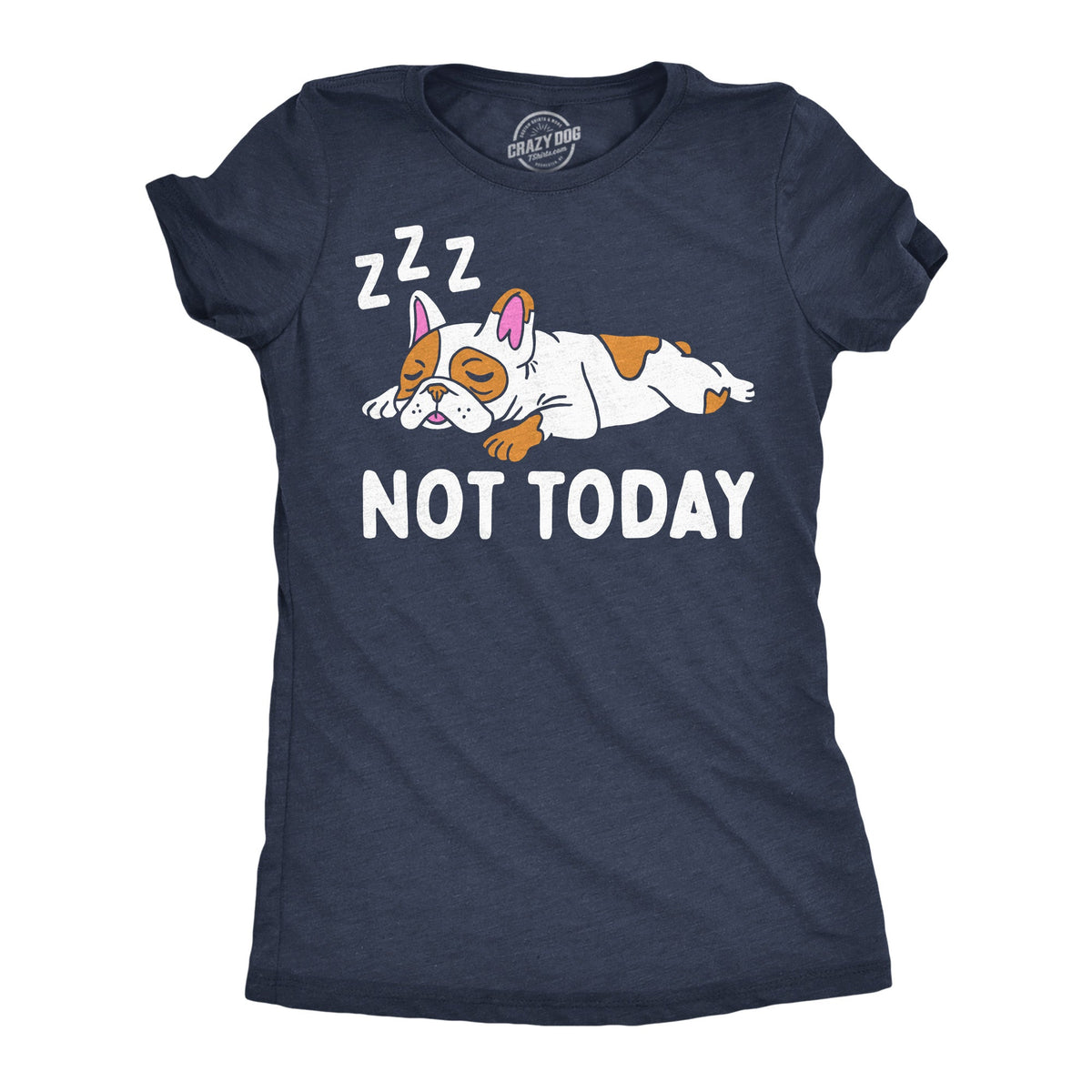 Not Today French Bull Dog Women's T Shirt