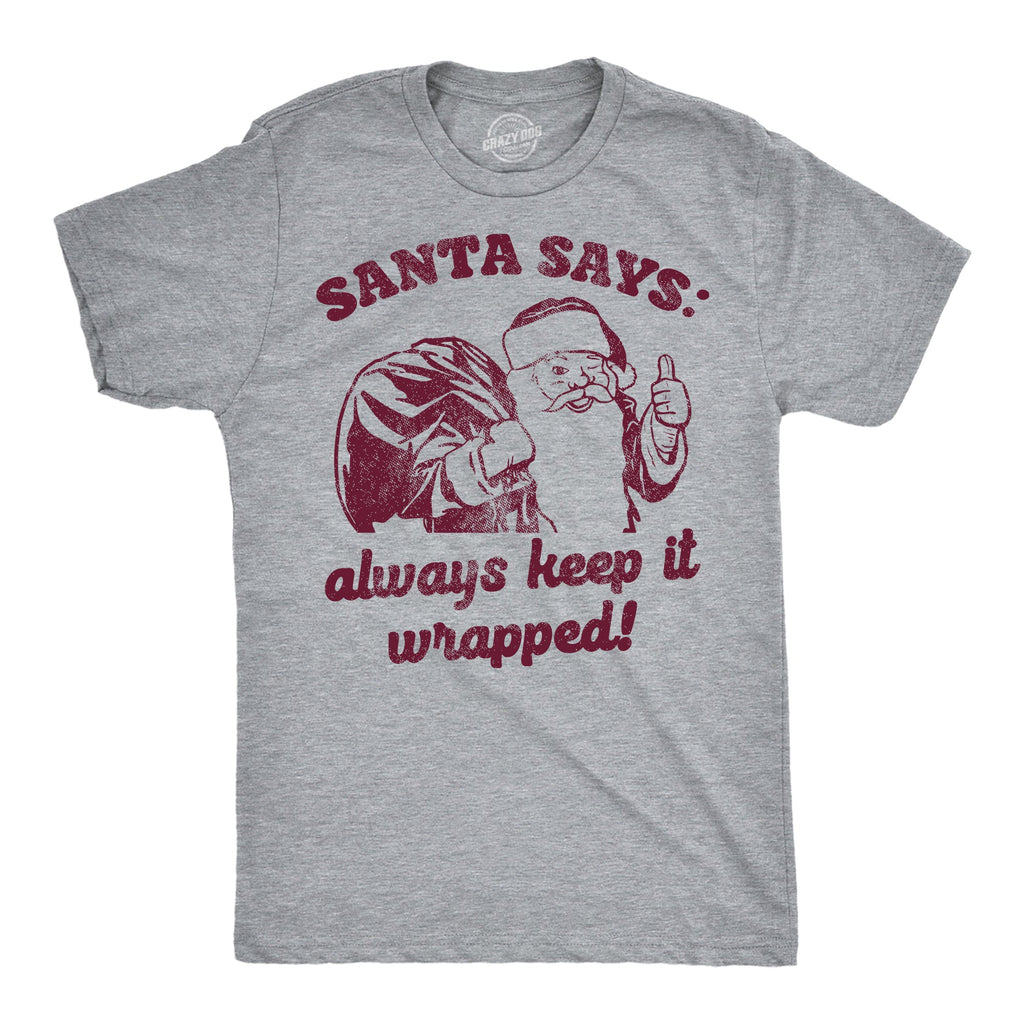 Santa Says Always Keep It Wrapped Men's T Shirt