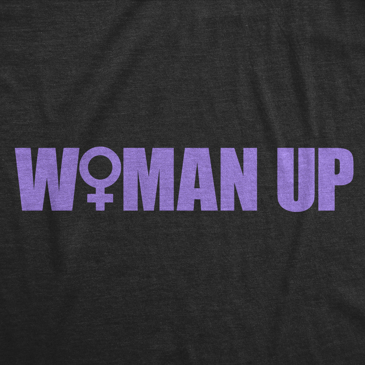 Woman Up Women's T Shirt