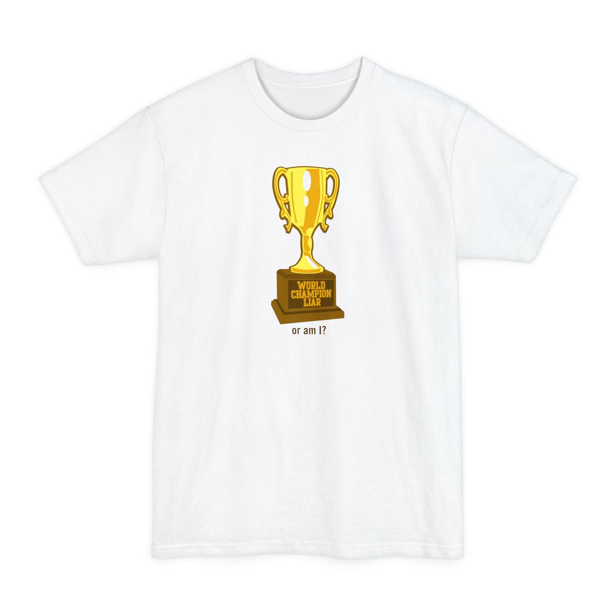 World Champion Liar - Or Am I? - Men's Tall T-Shirt