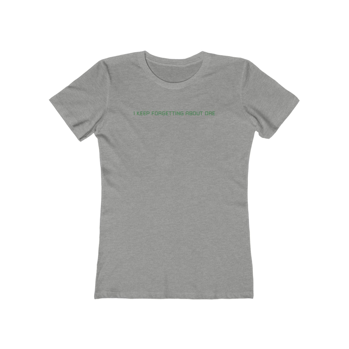I Keep Forgetting About Dre - Women’s T-Shirt