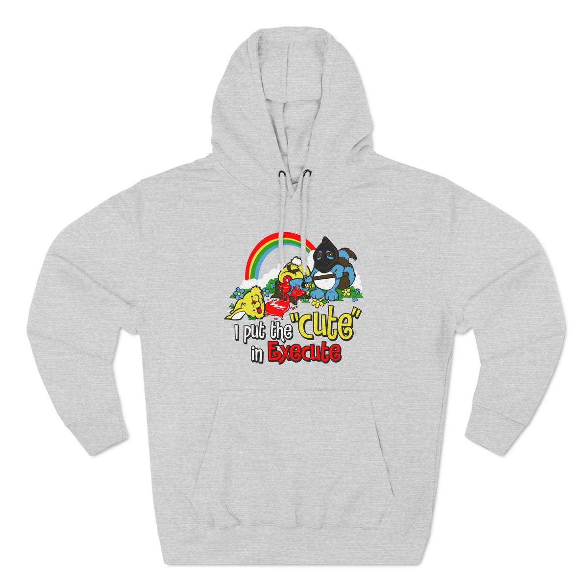 I Put The Cute In Execute - Hoodie