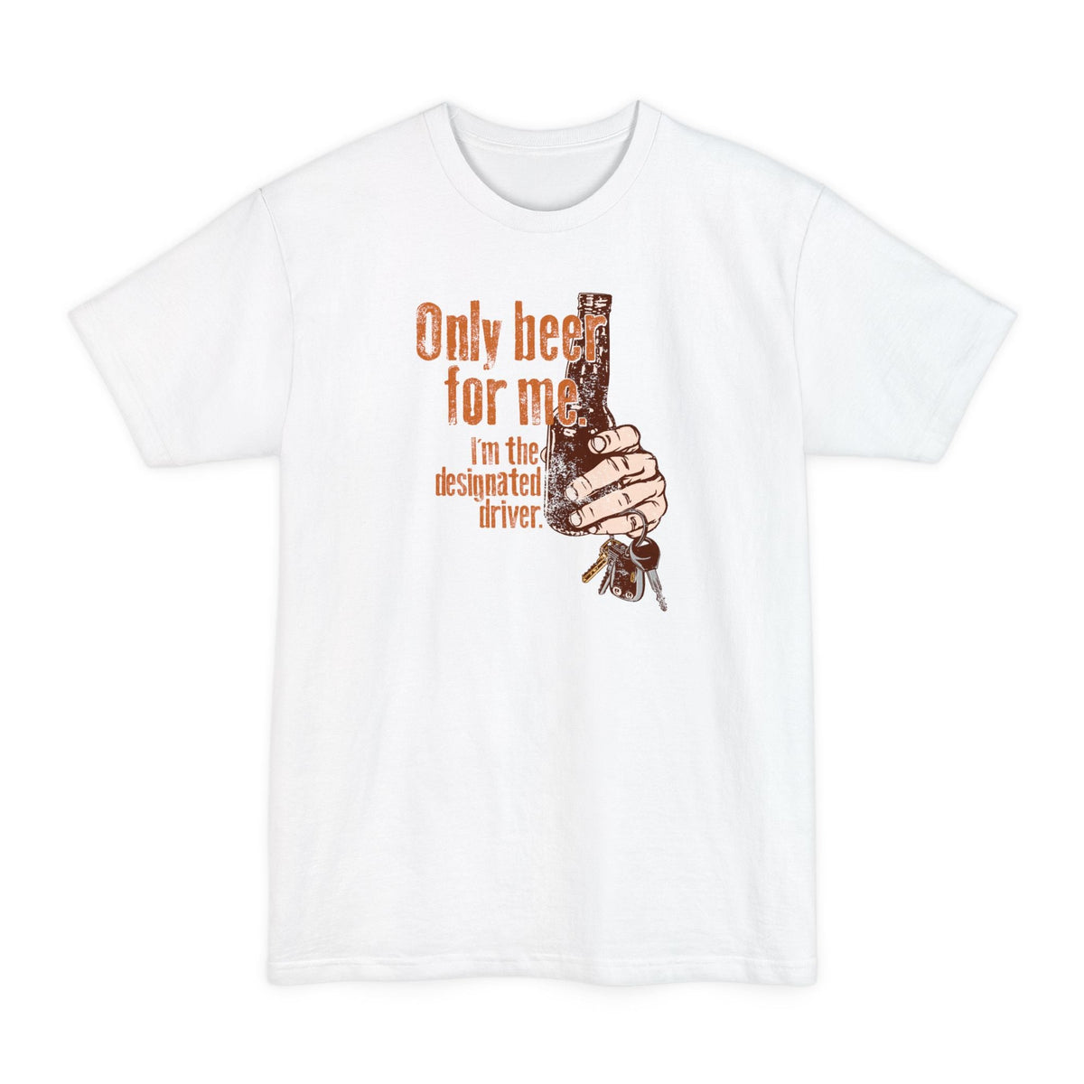 Only Beer For Me. I'm The Designated Driver. - Men's Tall T-Shirt