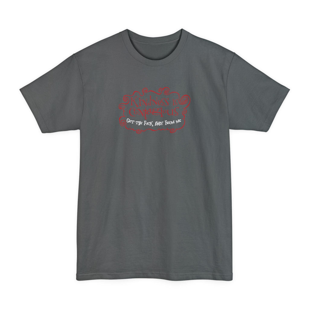 Kindness Is Contagious - Get The Fuck Away From Me - Men's Tall T-Shirt